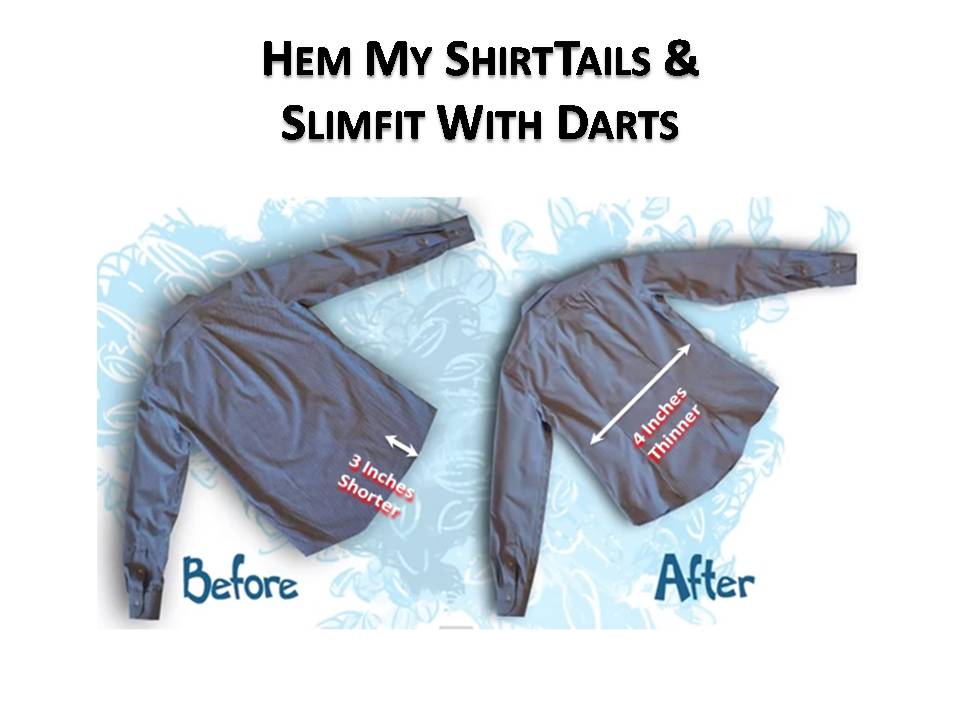 Hem My ShirtTails & Slimfit With Darts